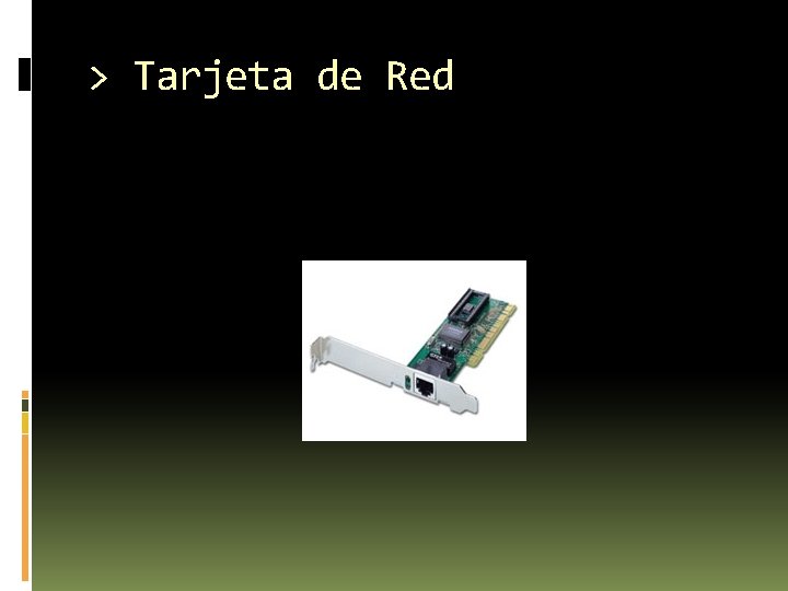 > Tarjeta de Red 