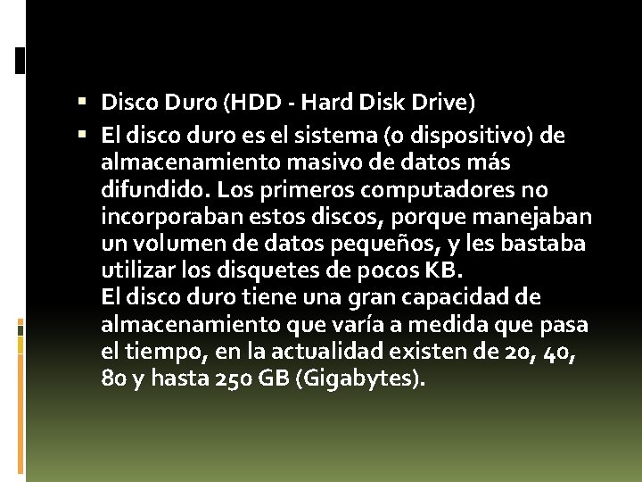  Disco Duro (HDD - Hard Disk Drive) El disco duro es el sistema