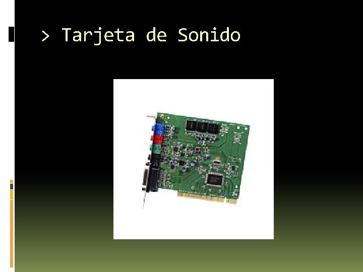 > Tarjeta de Sonido 