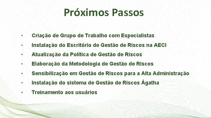 Próximos Passos • Criação de Grupo de Trabalho com Especialistas • Instalação do Escritório