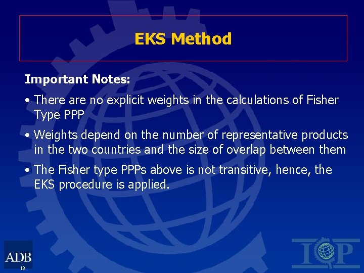 EKS Method Important Notes: • There are no explicit weights in the calculations of