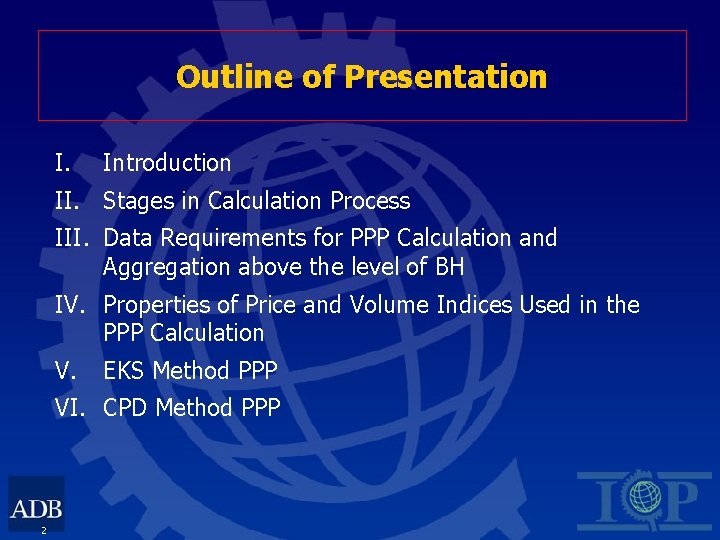 Outline of Presentation I. Introduction II. Stages in Calculation Process III. Data Requirements for