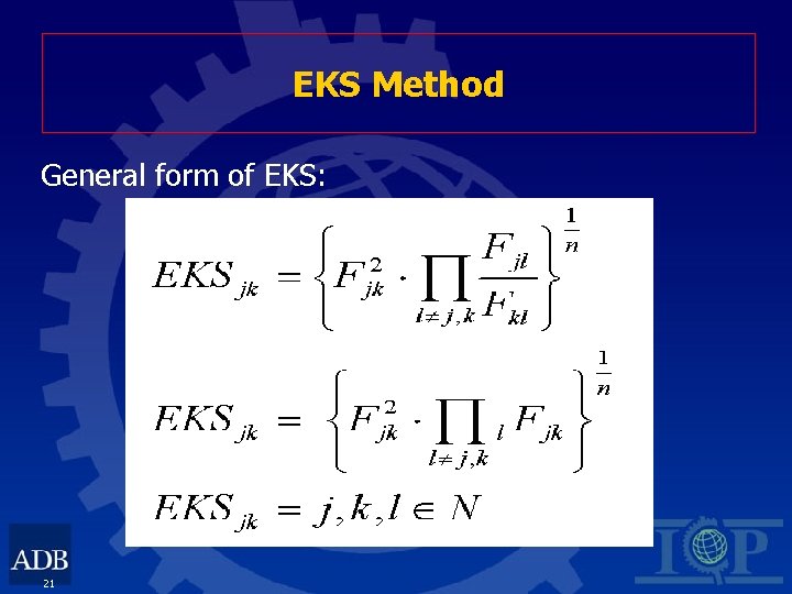 EKS Method General form of EKS: 21 