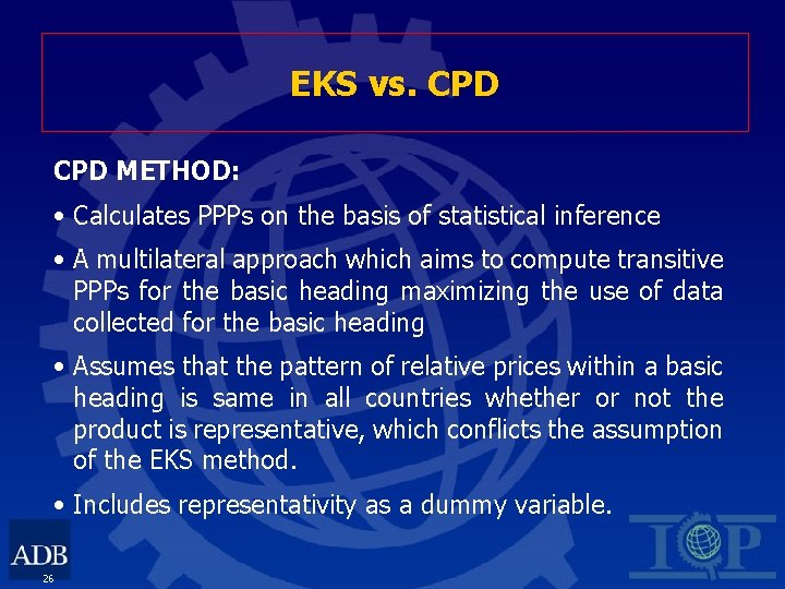 EKS vs. CPD METHOD: • Calculates PPPs on the basis of statistical inference •