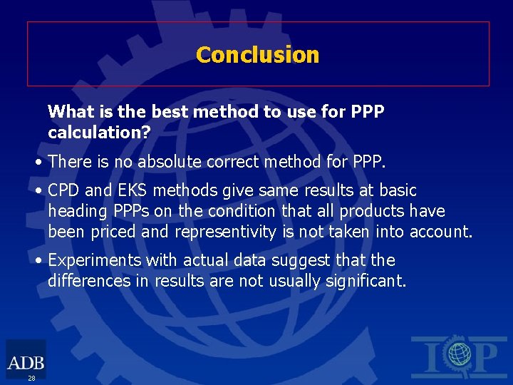 Conclusion What is the best method to use for PPP calculation? • There is