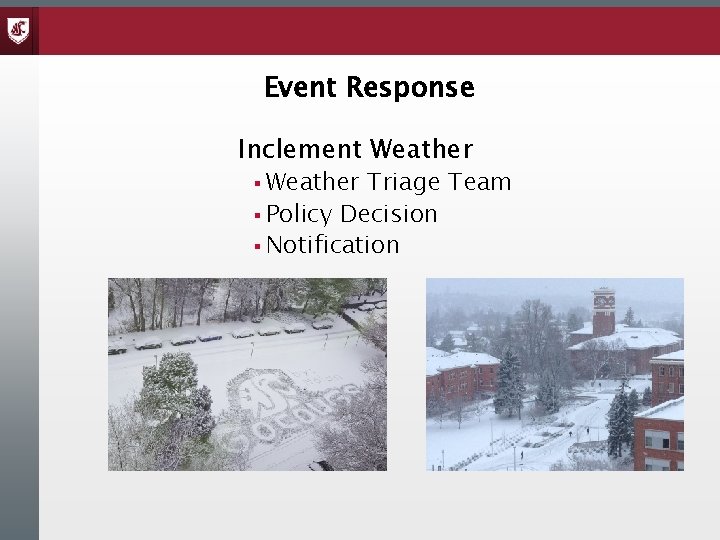 Event Response Inclement Weather § Weather Triage Team § Policy Decision § Notification 