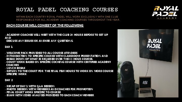 ROYAL PADEL COACHING COURSES WITHIN EACH COUNTRY ROYAL PADEL WILL WORK EXCLUSIVLY WITH ONE ROYAL PADEL COACHING COURSES WITHIN EACH COUNTRY ROYAL PADEL WILL WORK EXCLUSIVLY WITH ONE