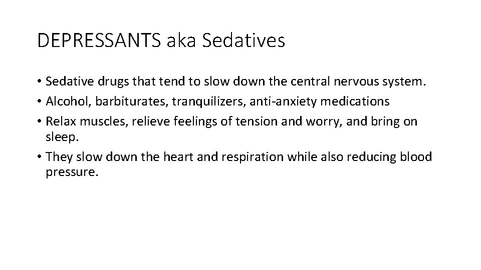 DEPRESSANTS aka Sedatives • Sedative drugs that tend to slow down the central nervous