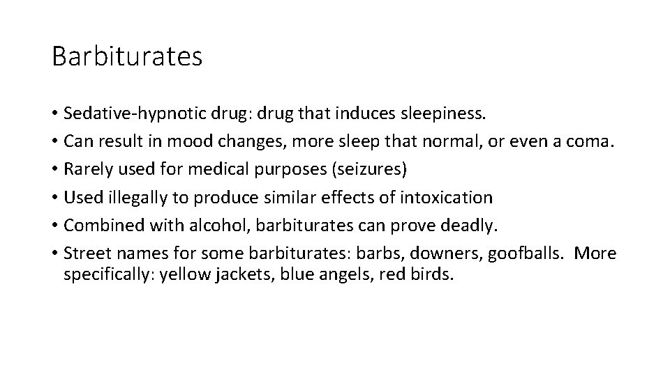 Barbiturates • Sedative-hypnotic drug: drug that induces sleepiness. • Can result in mood changes,