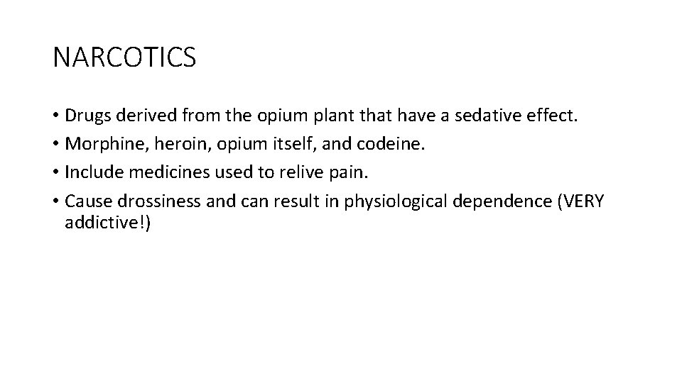 NARCOTICS • Drugs derived from the opium plant that have a sedative effect. •