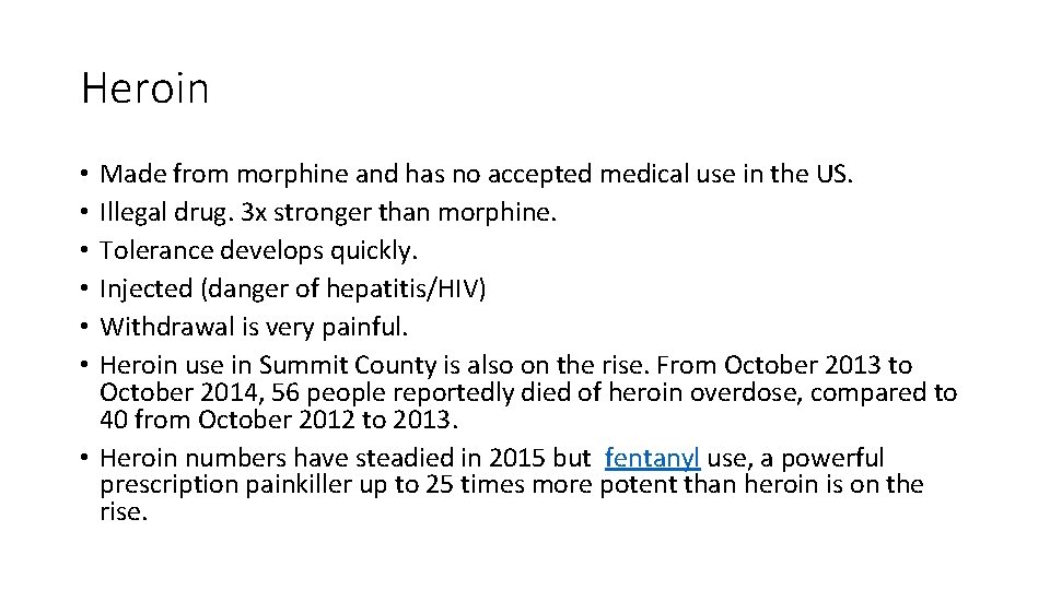 Heroin Made from morphine and has no accepted medical use in the US. Illegal