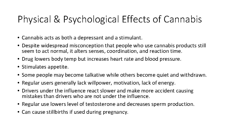 Physical & Psychological Effects of Cannabis • Cannabis acts as both a depressant and