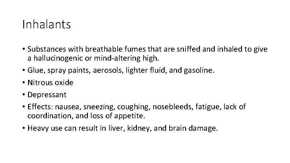 Inhalants • Substances with breathable fumes that are sniffed and inhaled to give a