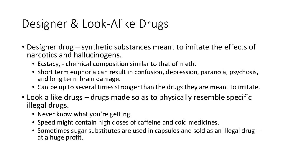 Designer & Look-Alike Drugs • Designer drug – synthetic substances meant to imitate the