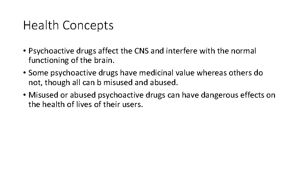 Health Concepts • Psychoactive drugs affect the CNS and interfere with the normal functioning