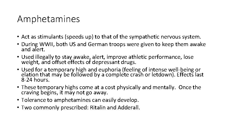 Amphetamines • Act as stimulants (speeds up) to that of the sympathetic nervous system.