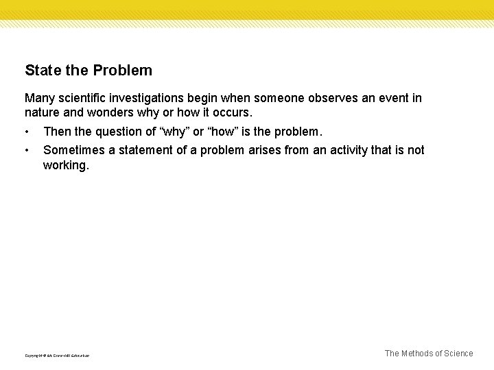 State the Problem Many scientific investigations begin when someone observes an event in nature