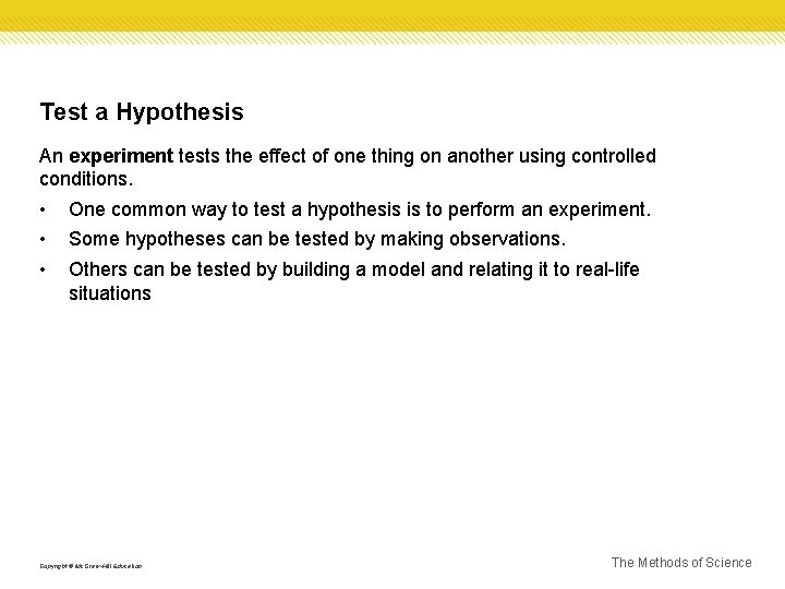 Test a Hypothesis An experiment tests the effect of one thing on another using