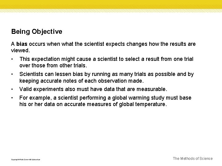 Being Objective A bias occurs when what the scientist expects changes how the results