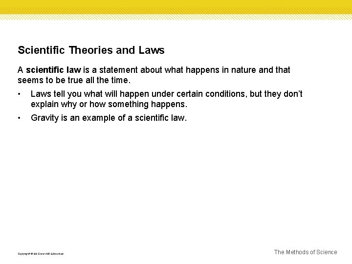 Scientific Theories and Laws A scientific law is a statement about what happens in