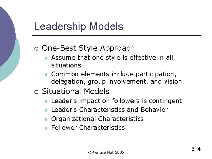 Leadership Models ¡ One-Best Style Approach l l ¡ Assume that one style is