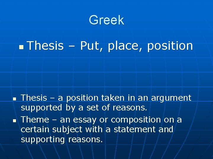 Greek n n n Thesis – Put, place, position Thesis – a position taken