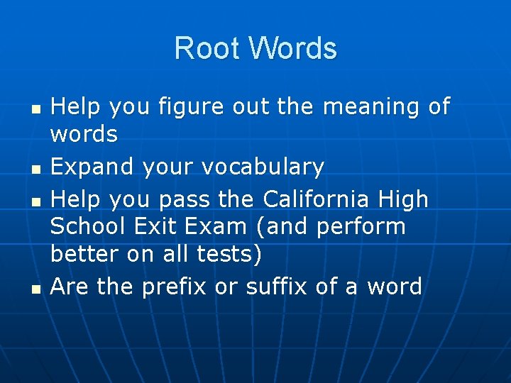 Root Words n n Help you figure out the meaning of words Expand your