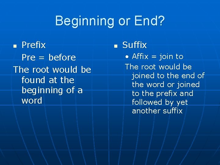 Beginning or End? Prefix Pre = before The root would be found at the