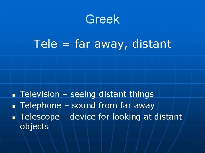 Greek Tele = far away, distant n n n Television – seeing distant things