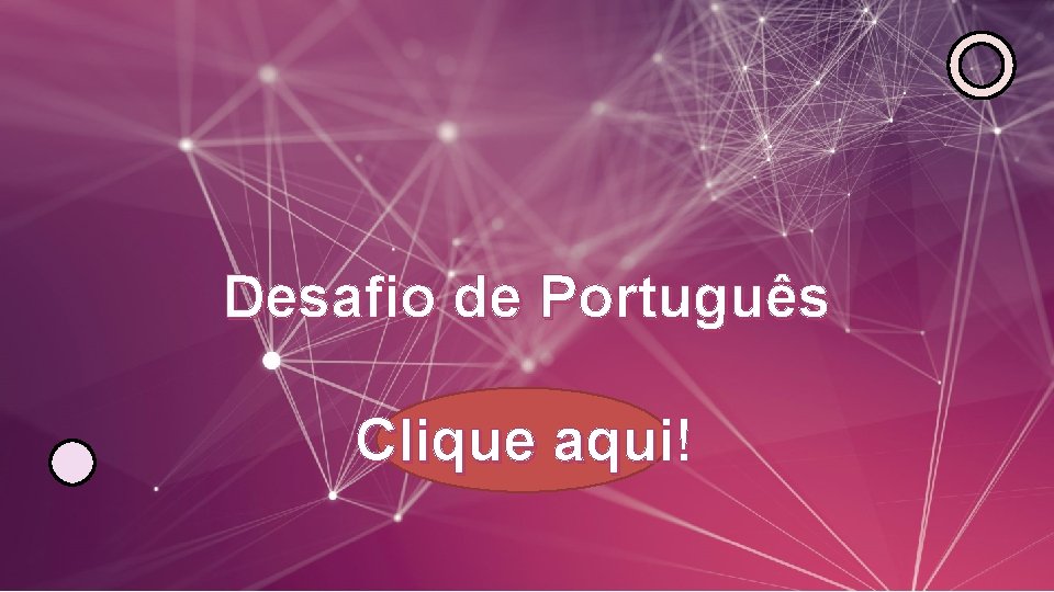 Desafio de Português Clique aqui! 