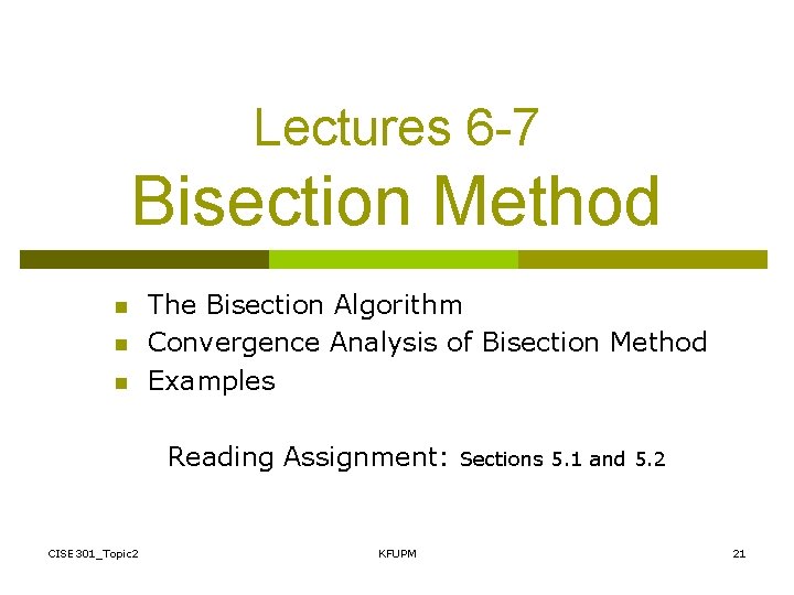 Lectures 6 -7 Bisection Method n n n The Bisection Algorithm Convergence Analysis of