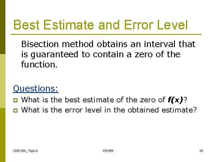 Best Estimate and Error Level Bisection method obtains an interval that is guaranteed to