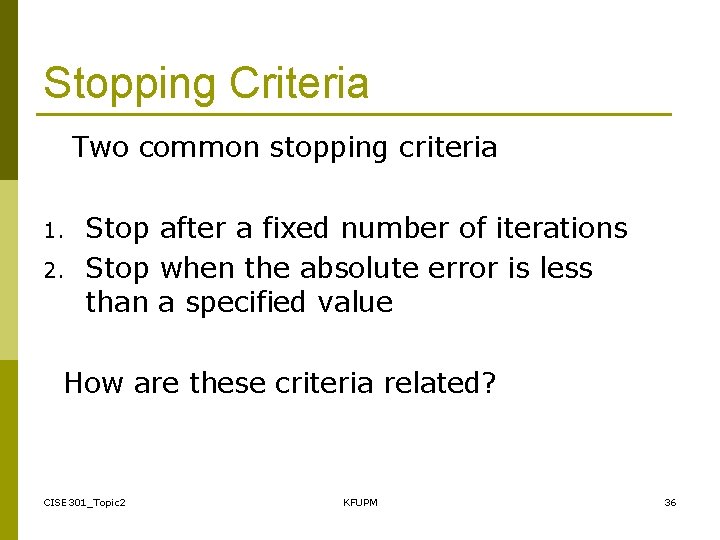 Stopping Criteria Two common stopping criteria 1. 2. Stop after a fixed number of