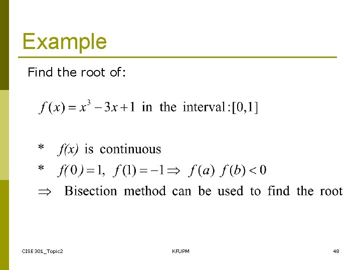 Example Find the root of: CISE 301_Topic 2 KFUPM 48 