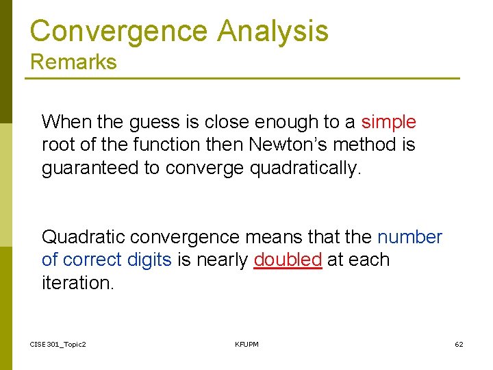 Convergence Analysis Remarks When the guess is close enough to a simple root of