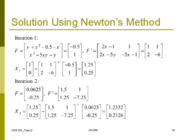 Solution Using Newton’s Method CISE 301_Topic 2 KFUPM 70 