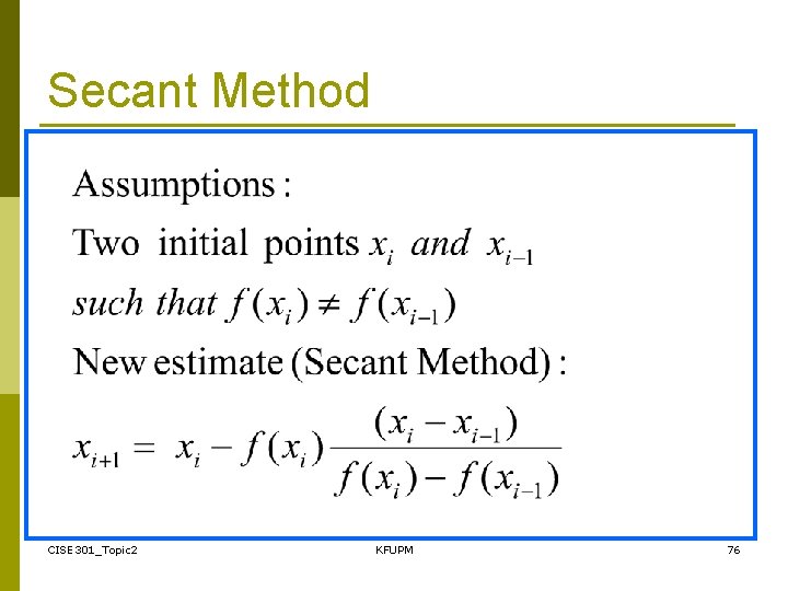 Secant Method CISE 301_Topic 2 KFUPM 76 