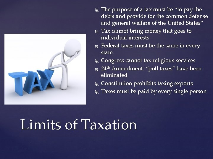  The purpose of a tax must be “to pay the debts and provide