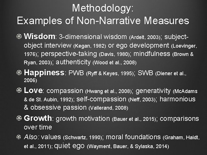 Methodology: Examples of Non-Narrative Measures Wisdom: 3 -dimensional wisdom (Ardelt, 2003); subjectobject interview (Kegan,