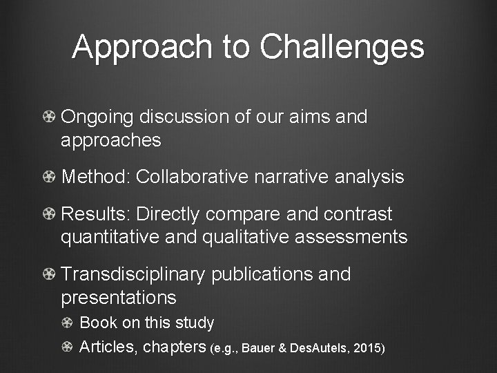 Approach to Challenges Ongoing discussion of our aims and approaches Method: Collaborative narrative analysis