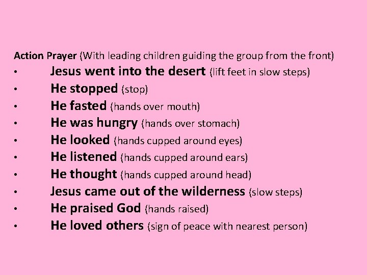 Action Prayer (With leading children guiding the group from the front) • Jesus went