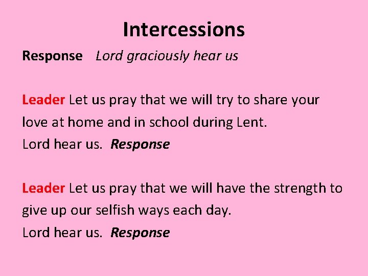 Intercessions Response Lord graciously hear us Leader Let us pray that we will try