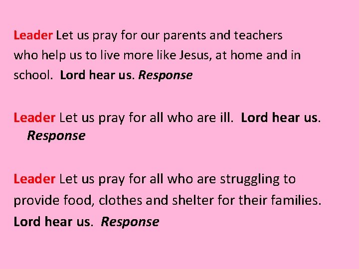 Leader Let us pray for our parents and teachers who help us to live