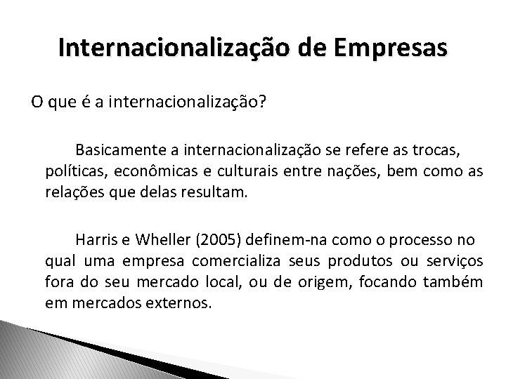 Internacionalização de Empresas O que é a internacionalização? Basicamente a internacionalização se refere as