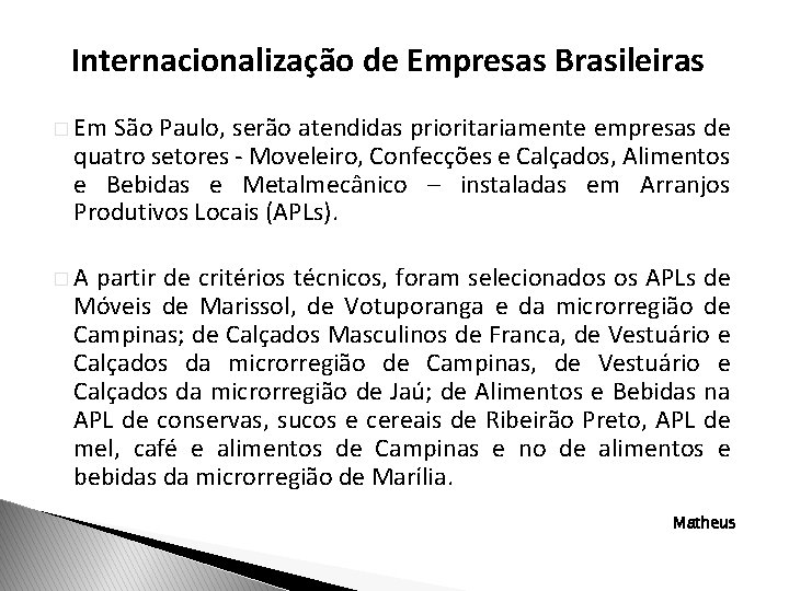 Internacionalização de Empresas Brasileiras � Em São Paulo, serão atendidas prioritariamente empresas de quatro
