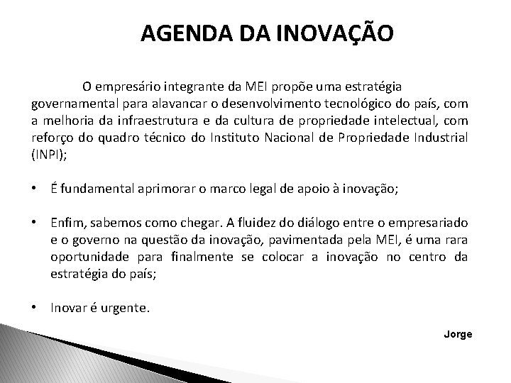 AGENDA DA INOVAÇÃO O empresário integrante da MEI propõe uma estratégia governamental para alavancar