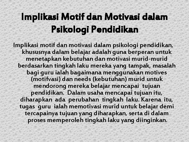 Implikasi Motif dan Motivasi dalam Psikologi Pendidikan Implikasi motif dan motivasi dalam psikologi pendidikan,