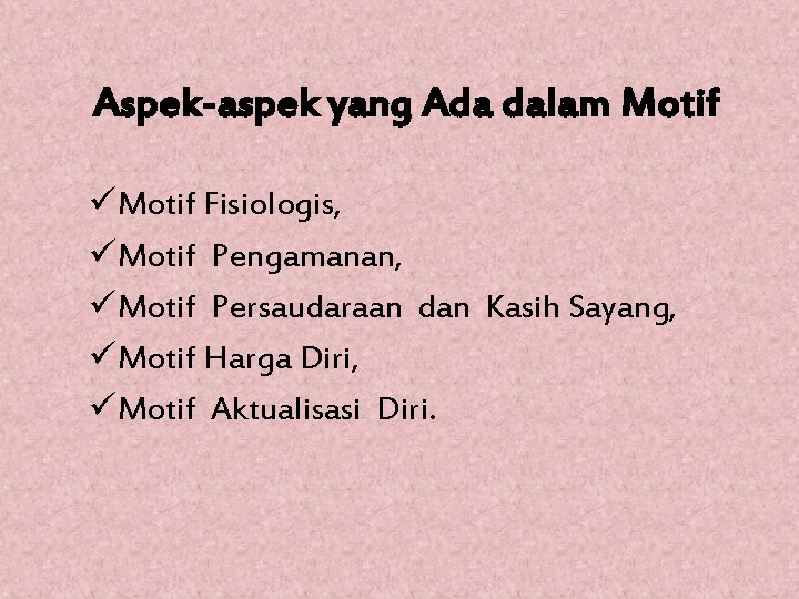 Aspek-aspek yang Ada dalam Motif üMotif Fisiologis, üMotif Pengamanan, üMotif Persaudaraan dan Kasih Sayang,