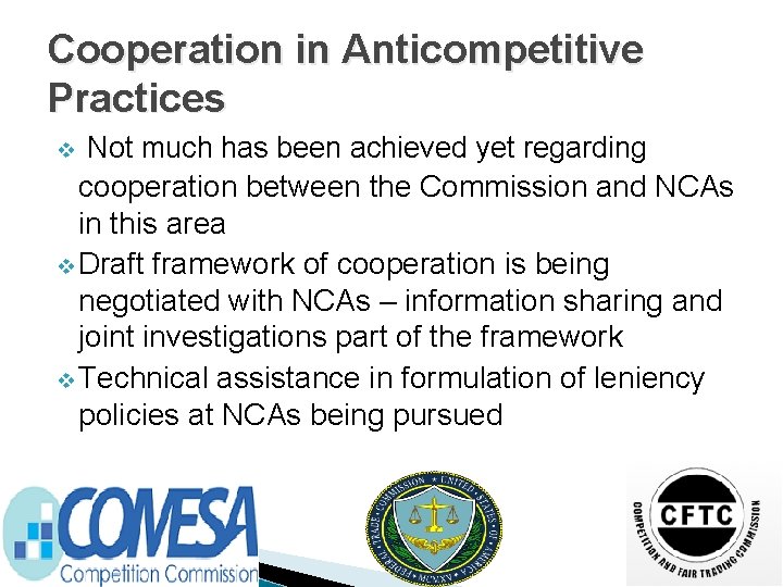 Cooperation in Anticompetitive Practices Not much has been achieved yet regarding cooperation between the
