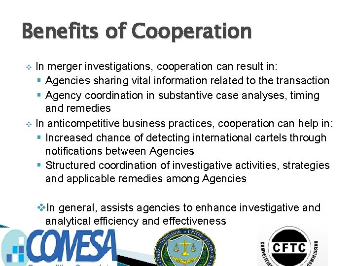 Benefits of Cooperation In merger investigations, cooperation can result in: § Agencies sharing vital